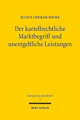 Der kartellrechtliche Marktbegriff und unentgeltliche Leistungen