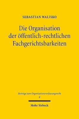 Sebastian Walisko - Die Organisation der öffentlich-rechtlichen Fachgerichtsbarkeiten, Inbunden