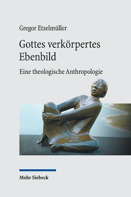 bokomslag Gottes verkrpertes Ebenbild