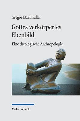 Gregor Etzelmüller, Gregor Etzelmuller - Gottes verkörpertes Ebenbild, Häftad