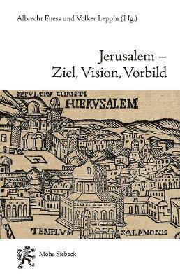 Albrecht Fuess, Volker Leppin, Stefan Schreiner - Jerusalem - Ziel, Vision, Vorbild, Häftad