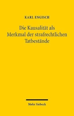 Karl Engisch - Die Kausalität als Merkmal der strafrechtlichen Tatbestände, Häftad