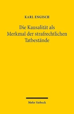 bokomslag Die Kausalitt als Merkmal der strafrechtlichen Tatbestnde