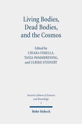 Ulrike Steinert, Chiara Ferella, Tanja Pommerening - Living Bodies, Dead Bodies, and the Cosmos, Häftad