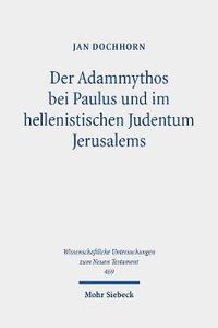 bokomslag Der Adammythos bei Paulus und im hellenistischen Judentum Jerusalems