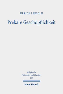 Ulrich Lincoln - Prekäre Geschöpflichkeit, Häftad