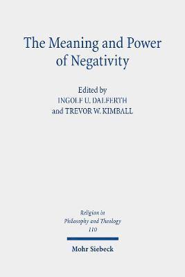Ingolf U. Dalferth, Trevor W. Kimball, Trevor W Kimball, Ingolf U Dalferth - Meaning and Power of Negativity, Häftad