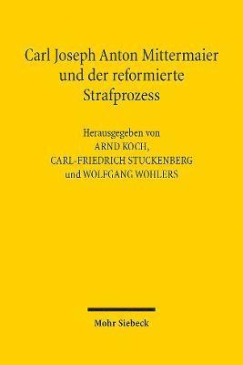 Carl Joseph Anton Mittermaier und der reformierte Strafprozess 1