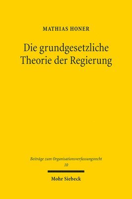 Mathias Honer - Die grundgesetzliche Theorie der Regierung, Häftad