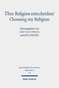 bokomslag ber Religion entscheiden/Choosing my Religion