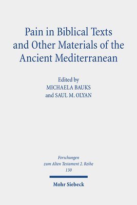 Saul M. Olyan, Michaela Bauks - Pain in Biblical Texts and Other Materials of the Ancient Mediterranean, Häftad