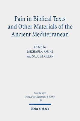 Pain in Biblical Texts and Other Materials of the Ancient Mediterranean 1