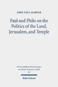 bokomslag Paul and Philo on the Politics of the Land, Jerusalem, and Temple