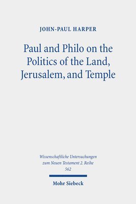 bokomslag Paul and Philo on the Politics of the Land, Jerusalem, and Temple