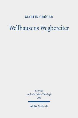 Wellhausens Wegbereiter 1