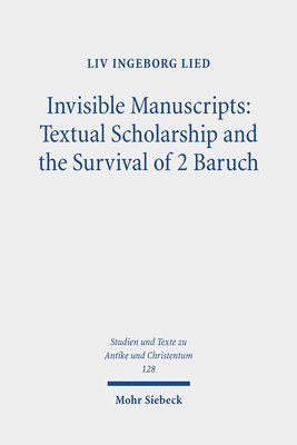 Liv Ingeborg Lied, LIV Ingeborg Lied - Invisible Manuscripts: Textual Scholarship and the Survival of 2 Baruch, Häftad