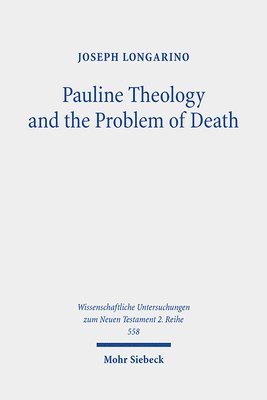 Joseph Longarino - Pauline Theology and the Problem of Death, Häftad