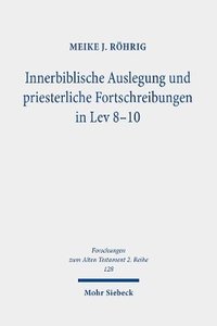 bokomslag Innerbiblische Auslegung und priesterliche Fortschreibungen in Lev 8-10