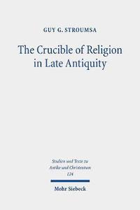 bokomslag The Crucible of Religion in Late Antiquity