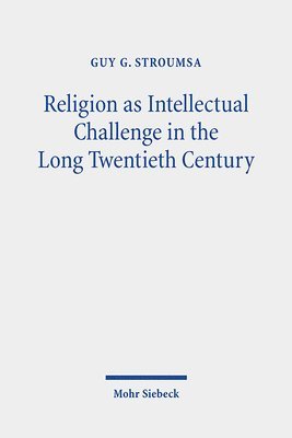 Guy G. Stroumsa - Religion as Intellectual Challenge in the Long Twentieth Century, Häftad