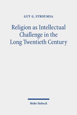 Religion as Intellectual Challenge in the Long Twentieth Century 1