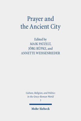 Jörg Rüpke, Annette Weissenrieder, Maik Patzelt - Prayer and the Ancient City, Inbunden