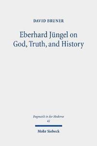 bokomslag Eberhard Jngel on God, Truth, and History