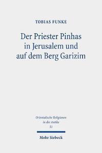 bokomslag Der Priester Pinhas in Jerusalem und auf dem Berg Garizim
