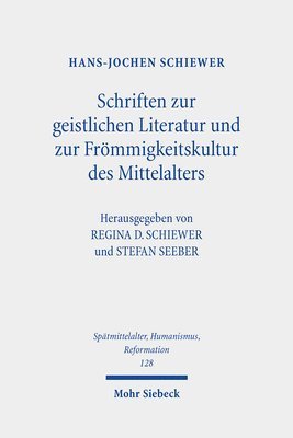Hans-Jochen Schiewer, Regina D. Schiewer, Stefan Seeber - Schriften zur geistlichen Literatur und zur Frömmigkeitskultur des Mittelalters, Inbunden