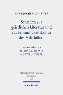Hans-Jochen Schiewer, Regina D. Schiewer, Stefan Seeber - Schriften zur geistlichen Literatur und zur Frömmigkeitskultur des Mittelalters, Inbunden