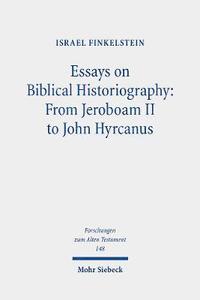 bokomslag Essays on Biblical Historiography: From Jeroboam II to John Hyrcanus I