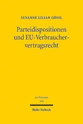 Susanne Lilian Gössl, Susanne Lilian Gossl - Parteidispositionen und EU-Verbrauchervertragsrecht, Inbunden
