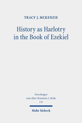 bokomslag History as Harlotry in the Book of Ezekiel