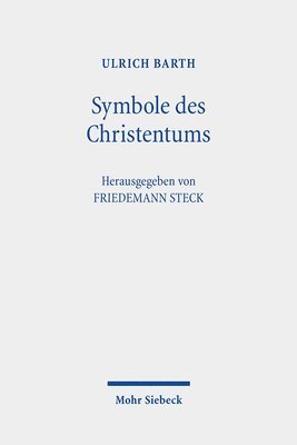 Ulrich Barth, Friedemann Steck - Symbole Des Christentums: Berliner Dogmatikvorlesung, Häftad