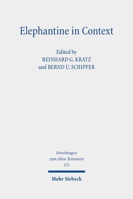 Reinhard Gregor Kratz, Bernd U. Schipper - Elephantine in Context, Inbunden