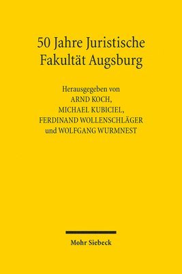Arnd Koch, Michael Kubiciel, Ferdinand Wollenschläger, Wolfgang Wurmnest - 50 Jahre Juristische Fakultät Augsburg, Inbunden