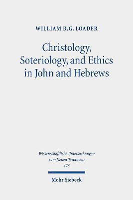 Christology, Soteriology, and Ethics in John and Hebrews