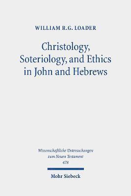 Christology, Soteriology, and Ethics in John and Hebrews 1