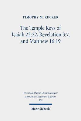 The Temple Keys of Isaiah 22:22, Revelation 3:7, and Matthew 16:19 1