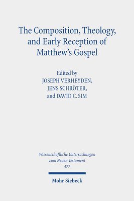 Jens Schröter, Joseph Verheyden, David C. Sim - The Composition, Theology, and Early Reception of Matthew's Gospel, Inbunden