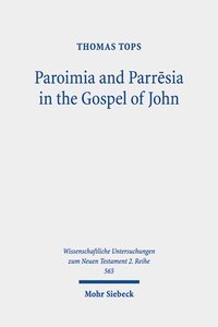bokomslag Paroimia and Parr?sia in the Gospel of John