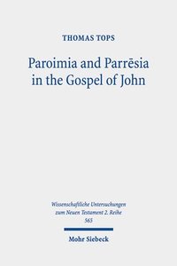 bokomslag Paroimia and Parrsia in the Gospel of John