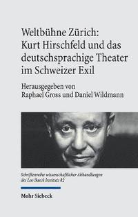 bokomslag Weltbhne Zrich: Kurt Hirschfeld und das deutschsprachige Theater im Schweizer Exil