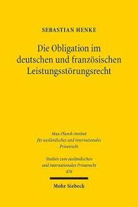 bokomslag Die Obligation im deutschen und franzsischen Leistungsstrungsrecht
