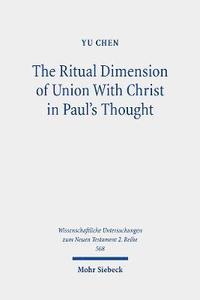 bokomslag The Ritual Dimension of Union With Christ in Paul's Thought