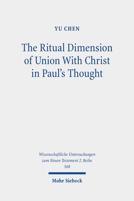 bokomslag The Ritual Dimension of Union With Christ in Paul's Thought