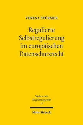 Regulierte Selbstregulierung im europischen Datenschutzrecht 1