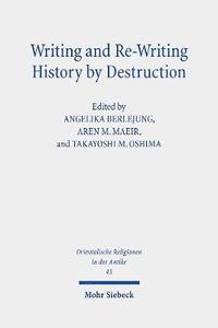 bokomslag Writing and Re-Writing History by Destruction