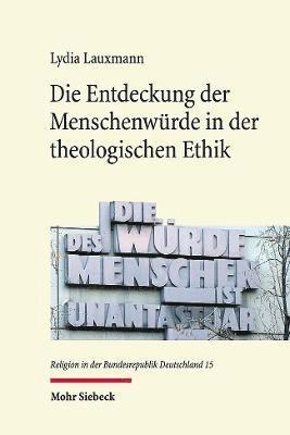 Die Entdeckung der Menschenwrde in der theologischen Ethik 1