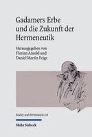 Daniel Martin Feige, Florian Arnold - Gadamers Erbe und die Zukunft der Hermeneutik, Inbunden